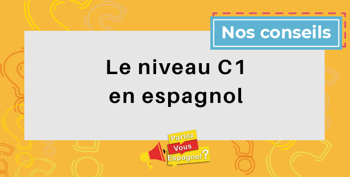 niveau c1 en espagnol