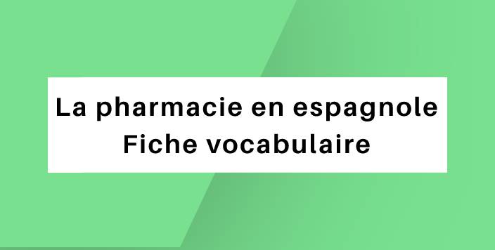 le vocabulaire de la pharmacie en espagnol