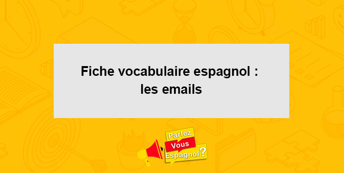 Fiche vocabulaire espagnol les emails